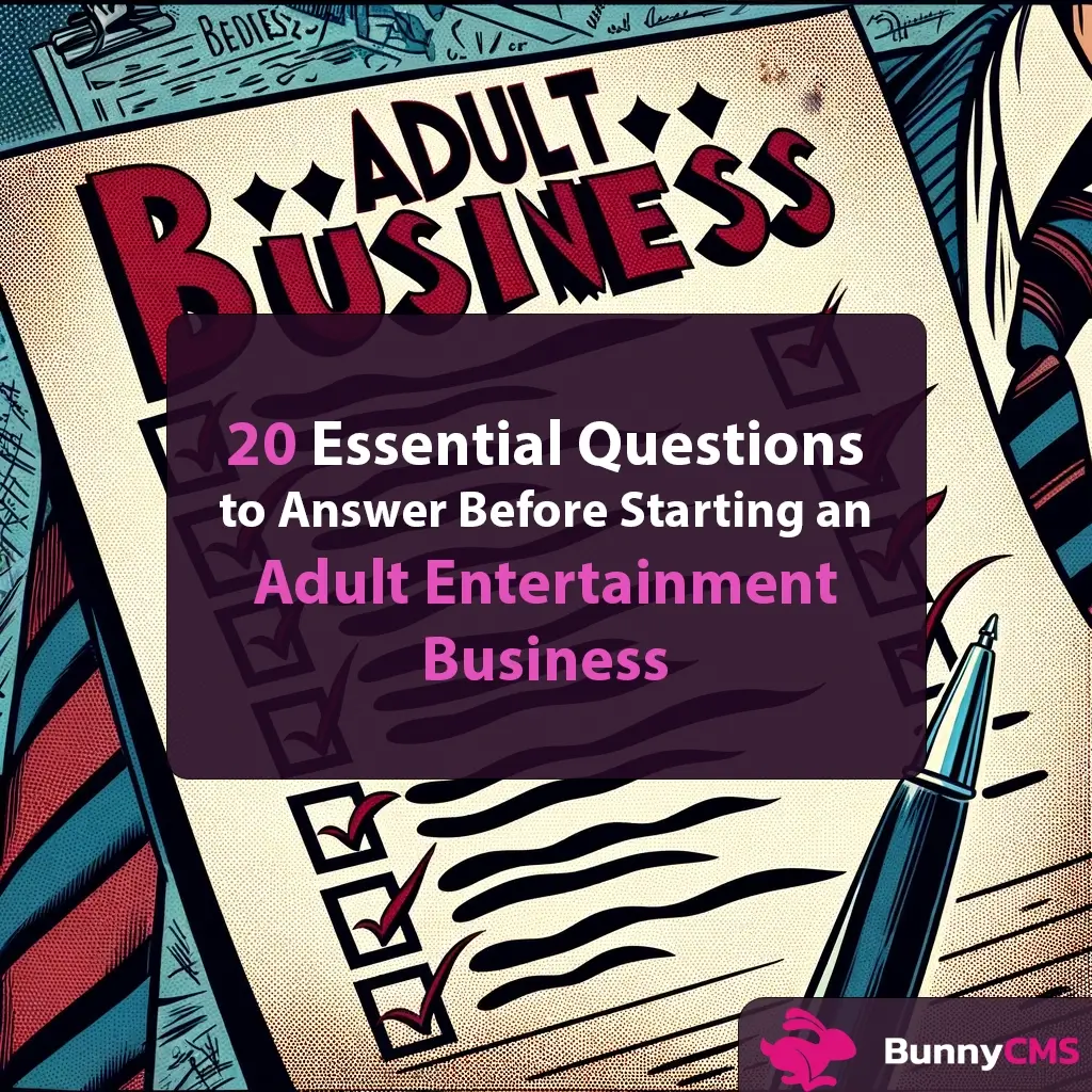 The top 20 questions you need to answer before starting your adult entertainment business | Bunny CMS